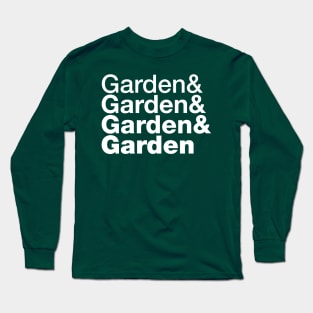 Garden and Garden and Garden and Garden Long Sleeve T-Shirt